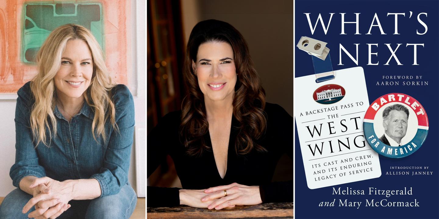 Headshots of actresses Mary McCormack and Melissa Fitzgerald next to a cover of the book, What’s Next: A Backstage Pass to The West Wing.